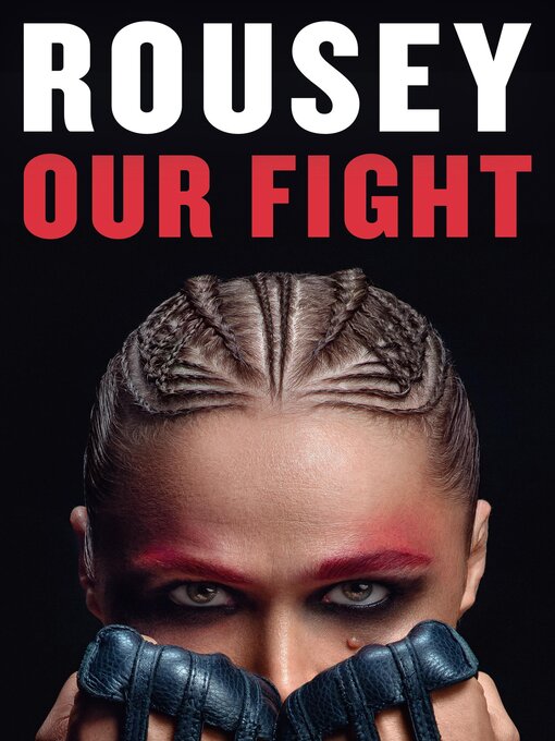 Title details for Our Fight by Ronda Rousey - Available